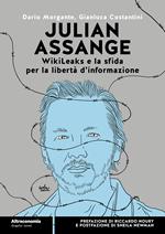 Julian Assange WikiLeaks e la sfida per la libertà d'informazione