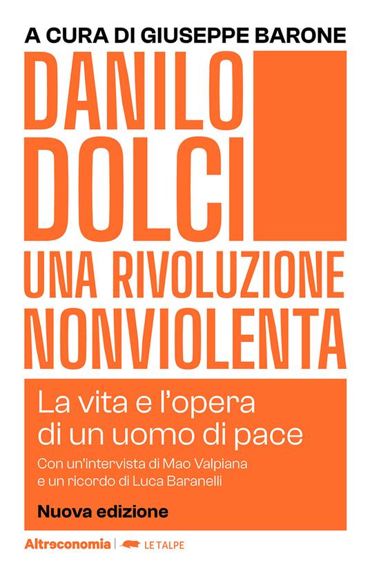 Danilo Dolci. Una rivoluzione nonviolenta. La vita e l'opera di un uomo di pace. Nuova ediz. - copertina