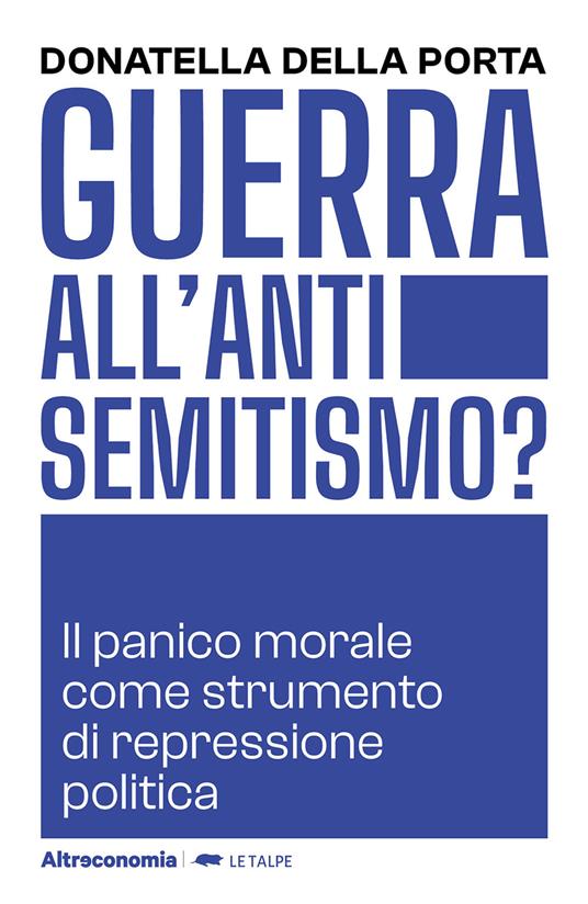 Guerra all'antisemitismo? Il panico morale come strumento di repressione politica - Donatella Della Porta - copertina