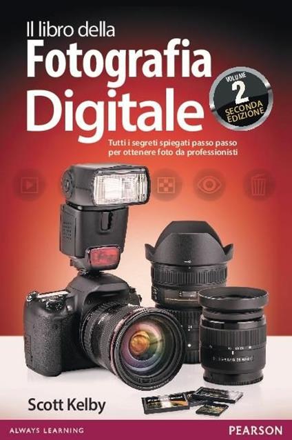 Il libro della fotografia digitale. Tutti i segreti spiegati passo passo per ottenere foto da professionisti. Vol. 2 - Scott Kelby - copertina