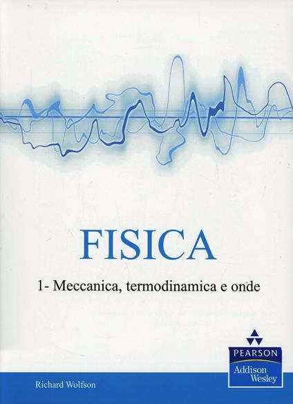 Fisica. Vol. 1 - Richard Wolfson - copertina