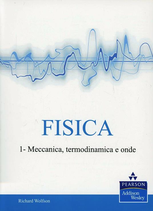 Fisica. Vol. 1 - Richard Wolfson - copertina