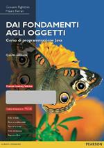 Dai fondamenti agli oggetti. Corso di programmazione Java. Con aggiornamento online