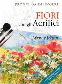 Fiori con gli acrilici - Wendy Jelbert - copertina