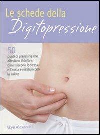 Le schede della digitopressione - Skye Alexander - copertina