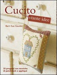 Cucito tante idee - Barri S. Gaudet - copertina