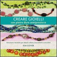 Creare gioielli con pietre dure e semipreziose - Kim Gover - copertina
