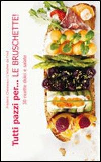 Tutti pazzi per... le bruschette! - Fred Chesneau - copertina