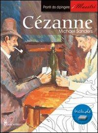 Cézanne. Pronti da dipingere. I maestri - Michael Sanders - 5