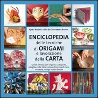 Enciclopedia delle tecniche degli origami e della lavorazione della carta -  Ayako Brodek - Libro - Il Castello - Modellismo e origami