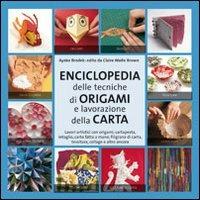 Enciclopedia delle tecniche degli origami e della lavorazione della carta - Ayako Brodek - copertina