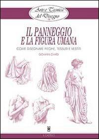 Il panneggio e la figura umana. Ediz. illustrata - Giovanni Civardi - copertina