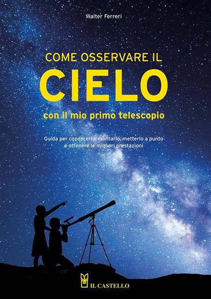 Come osservare il cielo con il mio primo telescopio - Walter Ferreri - ebook