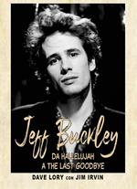 Jeff Buckley. Da Hallelujah a The Last Goodbye