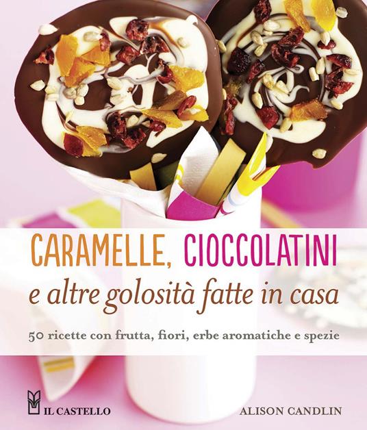 Pasticceria e altre golosità. Libri di cucina. Ediz. illustrata