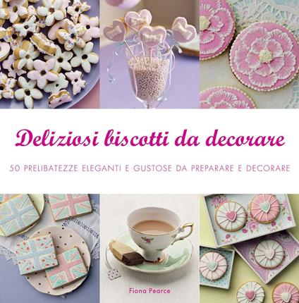 Deliziosi biscotti da decorare - Fiona Pearce - copertina