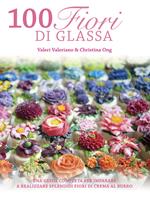 100 fiori di glassa. Ediz. illustrata