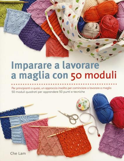 Imparare a lavorare a maglia con 50 moduli. Ediz. illustrata - Che Lam - copertina