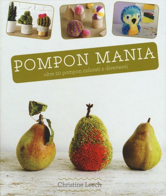 Pompon mania. Ediz. illustrata - Christine Leech - copertina