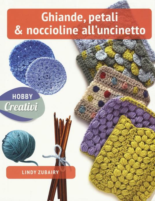 Ghiande, petali & noccioline all'uncinetto. Ediz. a colori - Lindy Zubairy - copertina