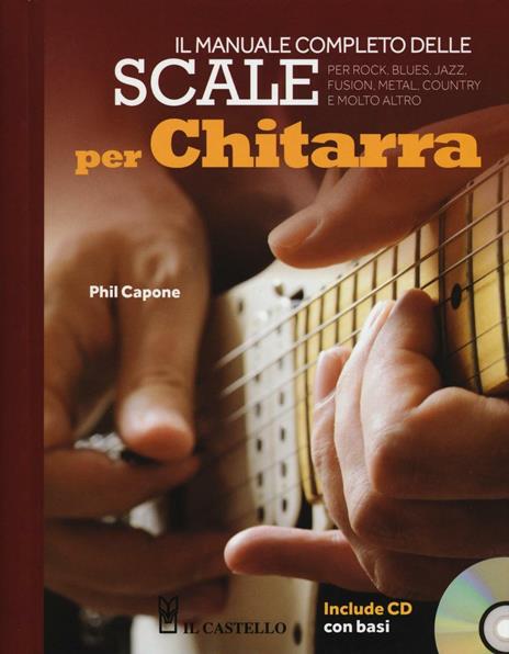 Il manuale completo delle scale per chitarra. Con CD Audio - Phil Capone - 2