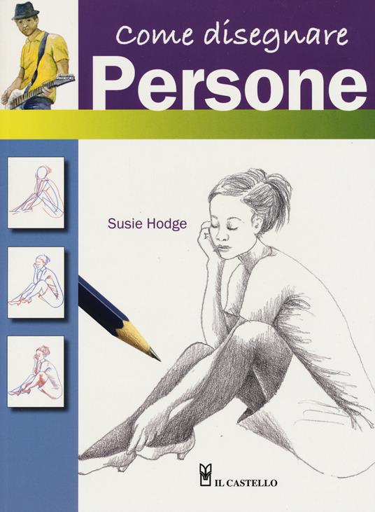 Come disegnare persone con semplici passaggi. Ediz. a colori - Susie Hodge - copertina