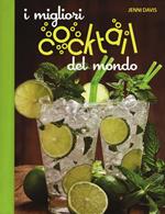 I migliori cocktails del mondo. Ediz. a colori