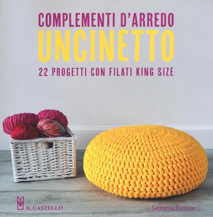 Uncinetto. Complementi d'arredo. Ediz. a colori - Samanta Fornino - copertina