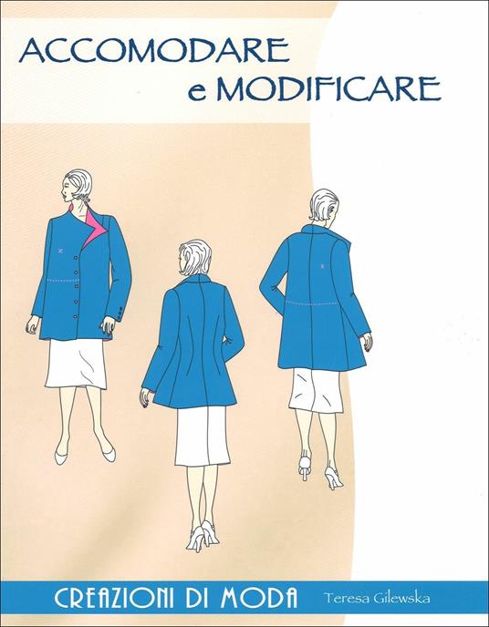 Accomodare e modificare. Creazioni di moda. Ediz. a colori - Teresa Gilewska - copertina