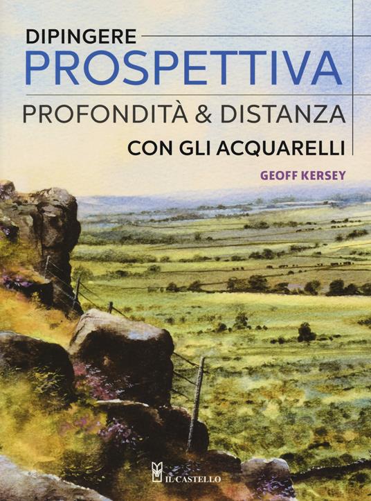 Dipingere prospettiva, profondità e distanza con gli acquarelli. Ediz. a colori - Geoff Kersey - copertina