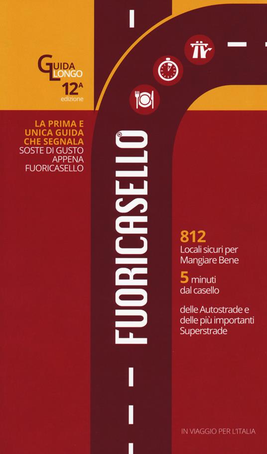 Fuoricasello 2018. 812 locali sicuri per mangiar bene a 5 minuti dal casello delle autostrade e delle più importanti superstrade - Giorgia Cannarella,Gabriele Zanatta - copertina