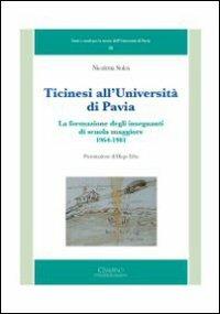 Ticinesi all'università di Pavia. La formazione degli insegnanti di scuola maggiore (1964-1981) - Nicoletta Solcà - copertina