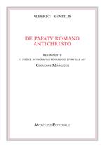 Alberici Gentilis. De papatu romano antichristo, recognovit e codice autographo bodleiano D'Orville 607