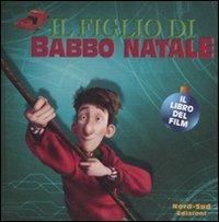 Il figlio di Babbo Natale. Il libro del film - Annie Auerbach - 6