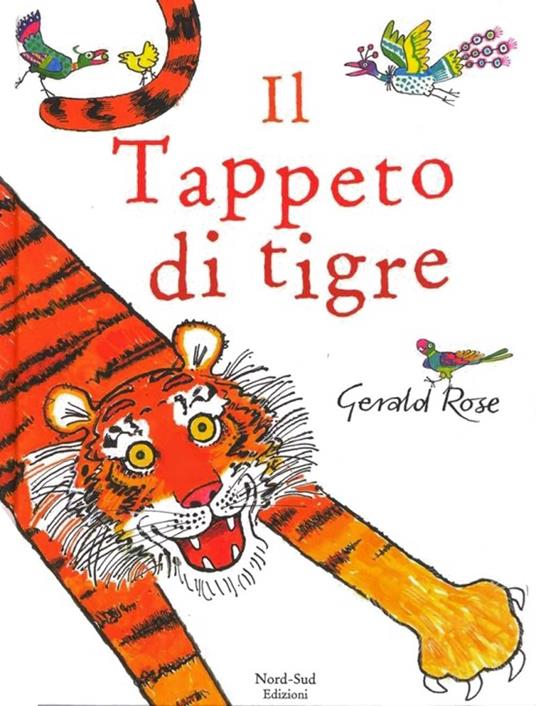 Il tappeto di tigre - Gerald Rose - Libro - Nord-Sud - Libri illustrati |  IBS