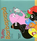 Tutto Barbapapà. Ediz. illustrata