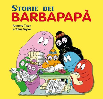 Le storie dei Barbapapà. Ediz. illustrata - Annette Tison,Talus Taylor - copertina