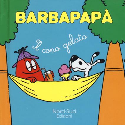 Barbapapà. Il cono gelato. Ediz. illustrata - Annette Tison,Talus Taylor - copertina