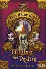 Il libro dei destini. Ever After High