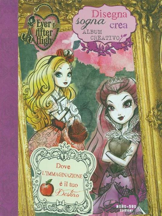 Disegna, sogna, crea. Album creativo. Ever After High - 5