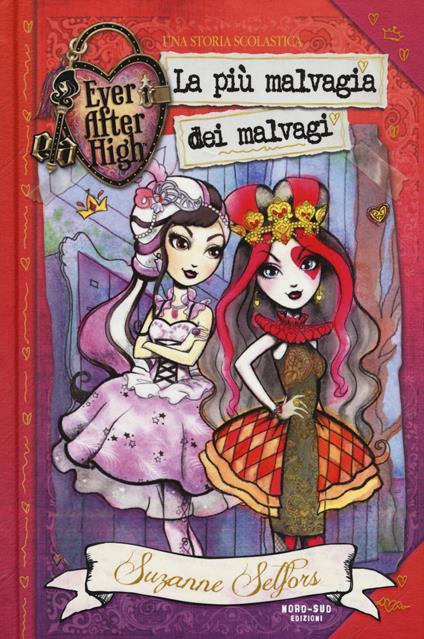 La più malvagia dei malvagi. Ever After High - Suzanne Selfors - copertina