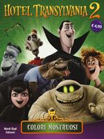 Colori mostruosi. Hotel Transylvania 2. Ediz. illustrata