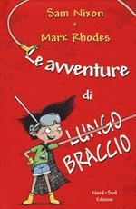 Le avventure di Lungobraccio. Ediz. illustrata