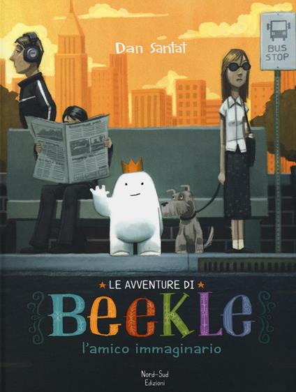 Le avventure di Beekle. L'amico immaginario. Ediz. illustrata - Dan Santat - copertina