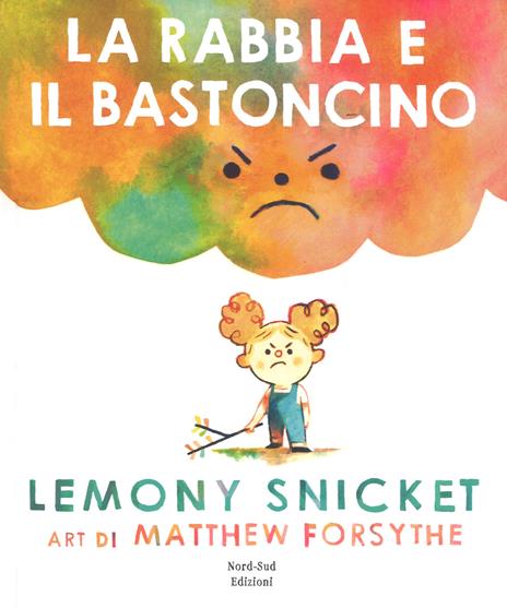 La rabbia e il bastoncino. Ediz. a colori - Lemony Snicket - copertina