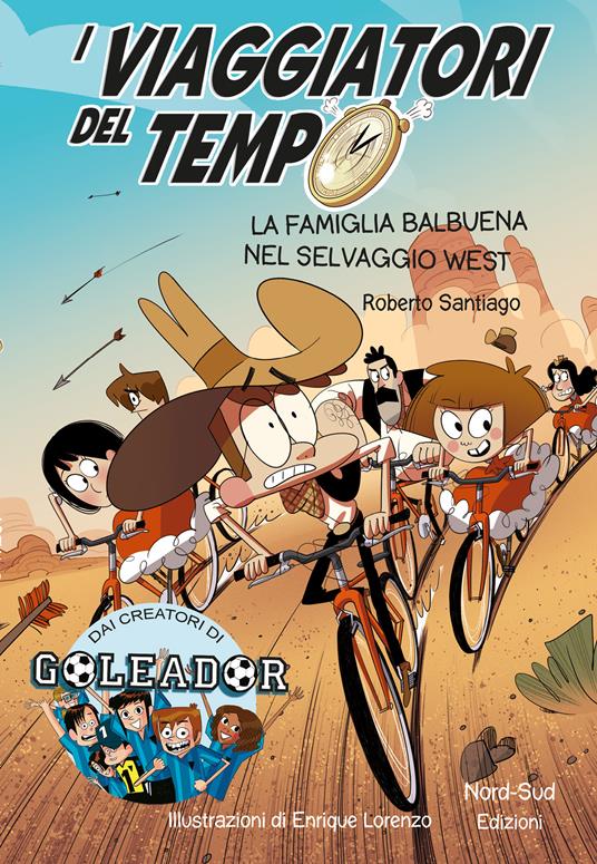 I viaggiatori del tempo. La famiglia Balbuena nel selvaggio West - Roberto Santiago - copertina