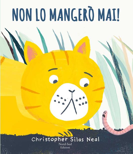 Non lo mangerò mai! Ediz. a colori - Christopher Silas Neal - copertina