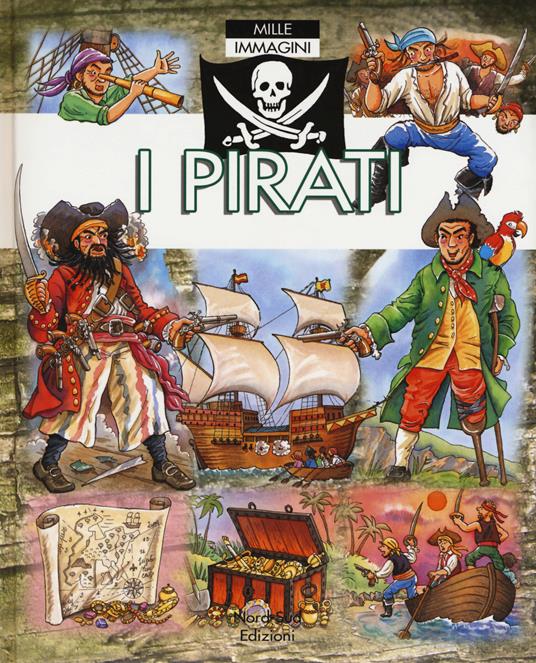 I pirati. Mille immagini - Emilie Beaumont,Philippe Simon - copertina