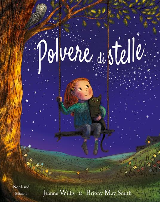 Polvere di stelle. Ediz. a colori - Jeanne Willis - May Smith Briony - -  Libro - Nord-Sud - Libri illustrati | IBS