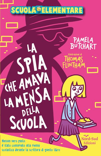 La spia che amava la mensa della scuola. Scuola elementare - Pamela Butchart - copertina